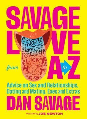 Savage Love from A to Z: Advice on Sex and Relationships, Dating and Mating, Exes and Extras - Sapphic Society