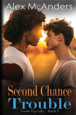 Second Chance Trouble: MM Best Friend Romance by McAnders, Alex