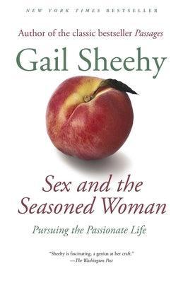 Sex and the Seasoned Woman: Pursuing the Passionate Life - Sapphic Society