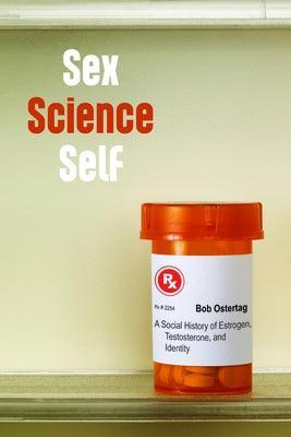 Sex Science Self: A Social History of Estrogen, Testosterone, and Identity - Sapphic Society