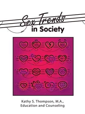 Sex Trends in Society by Thompson M. a., Kathy S.