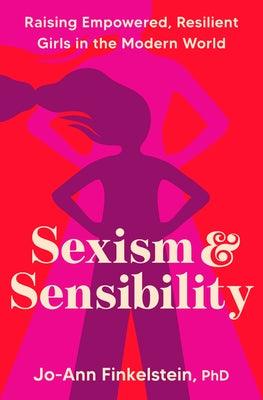 Sexism & Sensibility: Raising Empowered, Resilient Girls in the Modern World - Sapphic Society