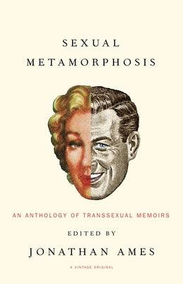 Sexual Metamorphosis: An Anthology of Transsexual Memoirs - Sapphic Society