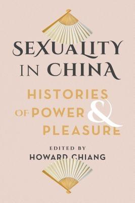 Sexuality in China: Histories of Power and Pleasure - Sapphic Society