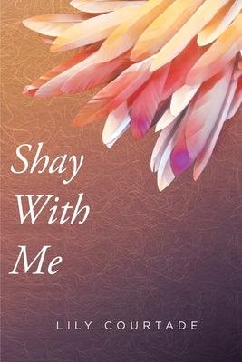 Shay With Me by Courtade, Lily