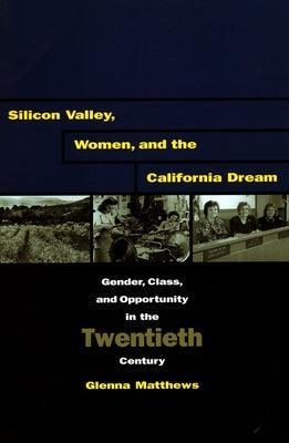 Silicon Valley, Women, and the California Dream: Gender, Class, and Opportunity in the Twentieth Century - Sapphic Society