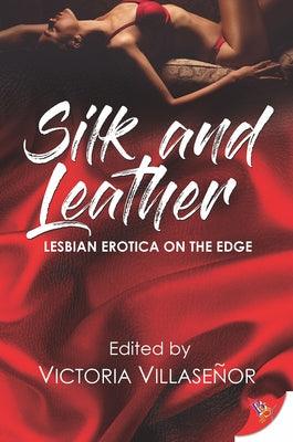 Silk and Leather: Lesbian Erotica with an Edge by Villase&#241;or, Victoria