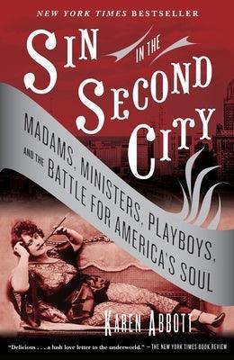 Sin in the Second City: Madams, Ministers, Playboys, and the Battle for America's Soul - Sapphic Society