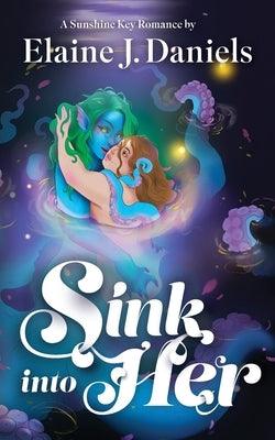 Sink Into Her by Daniels, Elaine