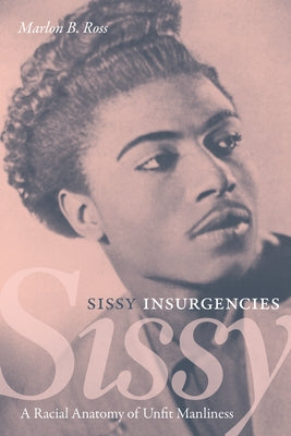 Sissy Insurgencies: A Racial Anatomy of Unfit Manliness - Sapphic Society