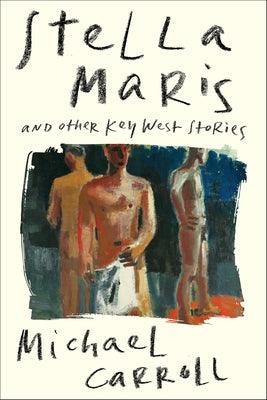 Stella Maris: And Other Key West Stories by Carroll, Michael