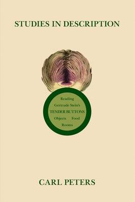 Studies in Description: Reading Gertrude Stein's Tender Buttons by Carl Peters