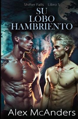 Su Lobo Hambriento: Romance Paranormal de Cambiaformas Lobo MM - Sapphic Society