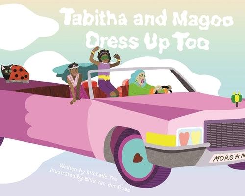 Tabitha and Magoo Dress Up Too by Tea, Michelle