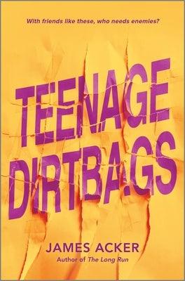 Teenage Dirtbags by Acker, James