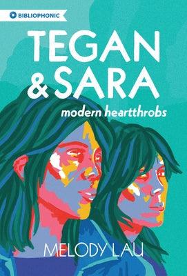 Tegan and Sara: Modern Heartthrobs by Lau, Melody