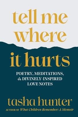 tell me where it hurts: poetry, meditations, and divinely-inspired love notes - Sapphic Society