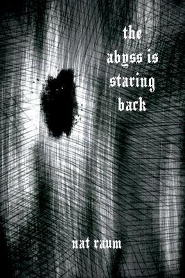 The abyss is staring back by Raum, Nat