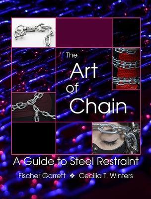 The Art of Chain: A Guide to Steel Restraint by Winters, Cecilia T.