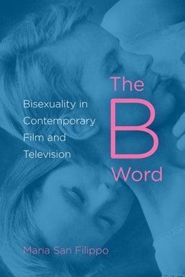 The B Word: Bisexuality in Contemporary Film and Television - Sapphic Society