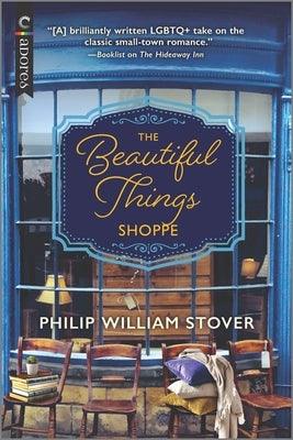 The Beautiful Things Shoppe: A Gay Small Town Romance by Stover, Philip William