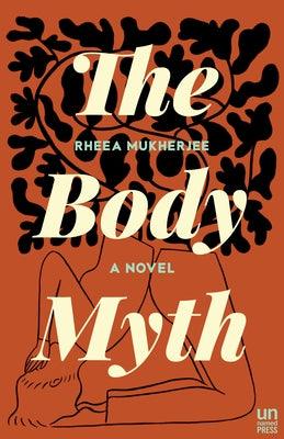 The Body Myth by Mukherjee, Rheea