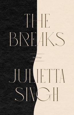 The Breaks by Singh, Julietta