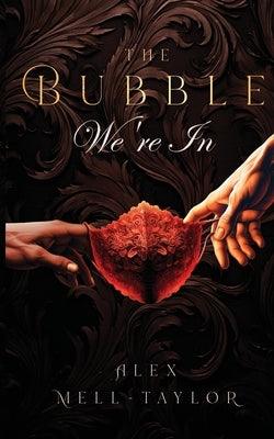 The Bubble We're In by Mell-Taylor, Alex