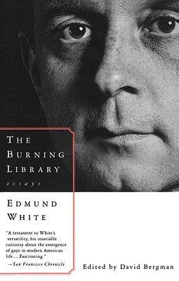 The Burning Library: Essays by White, Edmund