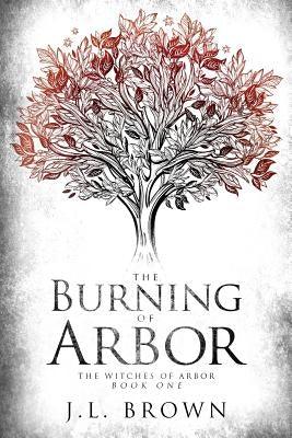 The Burning of Arbor by Brown, J. L.