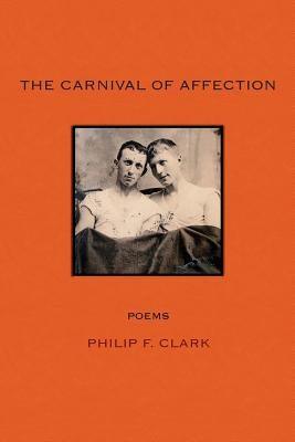 The Carnival of Affection by Clark, Philip F.