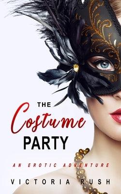 The Costume Party: An Erotic Adventure by Rush, Victoria