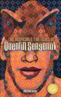 The Despicable Fantasies of Quentin Sergenov by Fassel, Preston