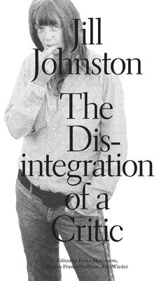 The Disintegration of a Critic by Johnston, Jill