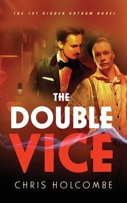 The Double Vice: The 1st Hidden Gotham Novel by Holcombe, Chris