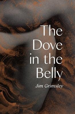 The Dove in the Belly by Grimsely, Jim