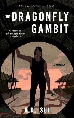 The Dragonfly Gambit by Sui, A. D.
