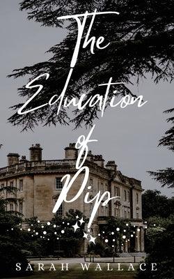 The Education of Pip: A Queer Cozy Fantasy by Wallace, Sarah