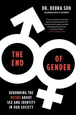 The End of Gender: Debunking the Myths about Sex and Identity in Our Society - Sapphic Society