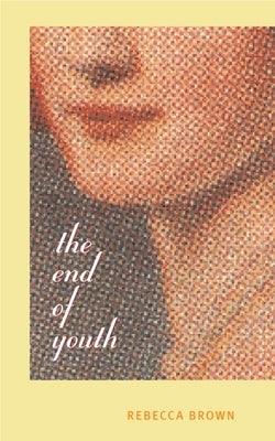 The End of Youth by Brown, Rebecca