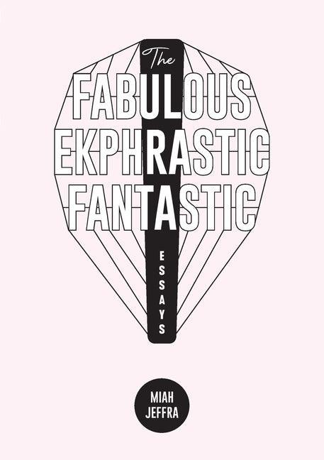 The Fabulous Ekphrastic Fantastic!: Essays - Sapphic Society
