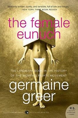 The Female Eunuch by Greer, Germaine