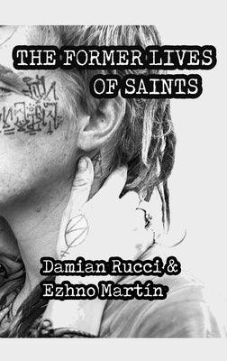 The Former Lives Of Saints by Rucci, Damian