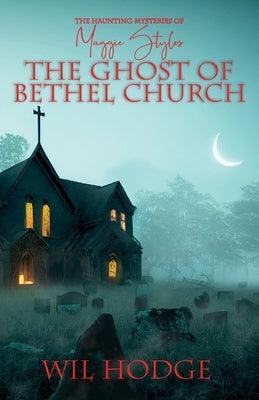 The Ghost of Bethel Church by Hodge, Wil