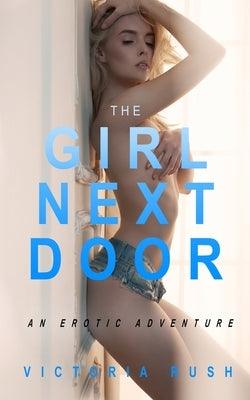 The Girl Next Door: An Erotic Adventure by Rush, Victoria