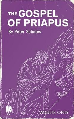 The Gospel of Priapus by Schutes, Peter