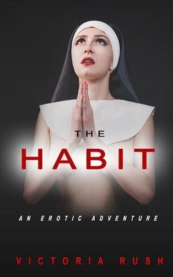 The Habit: An Erotic Adventure by Rush, Victoria