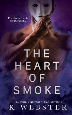 The Heart of Smoke by Webster, K.