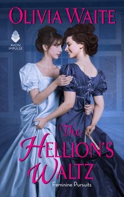The Hellion's Waltz: Feminine Pursuits by Waite, Olivia