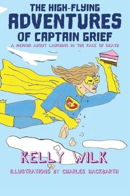 The High-Flying Adventures of Captain Grief: A memoir about laughing in the face of death - Sapphic Society